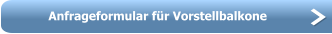 Anfrageformular für Vorstellbalkone