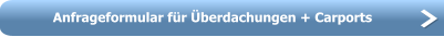 Anfrageformular für Überdachungen + Carports